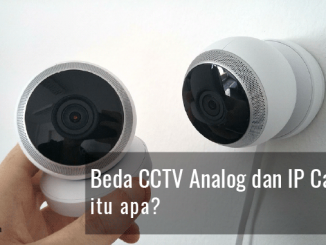 perbedaan cctv analog dan ip camera dalam cara kerja dan kualitas gambar