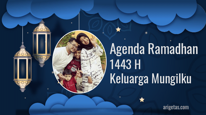 Agenda Ramadhan 1443 H mulai dari sahur bersama dan mengunjungi ibu di kampung halaman
